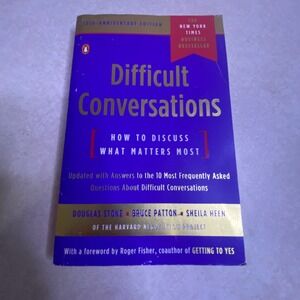 Difficult Conversations Douglas Stone 10th Anniversary Edition 2010 Negotiations